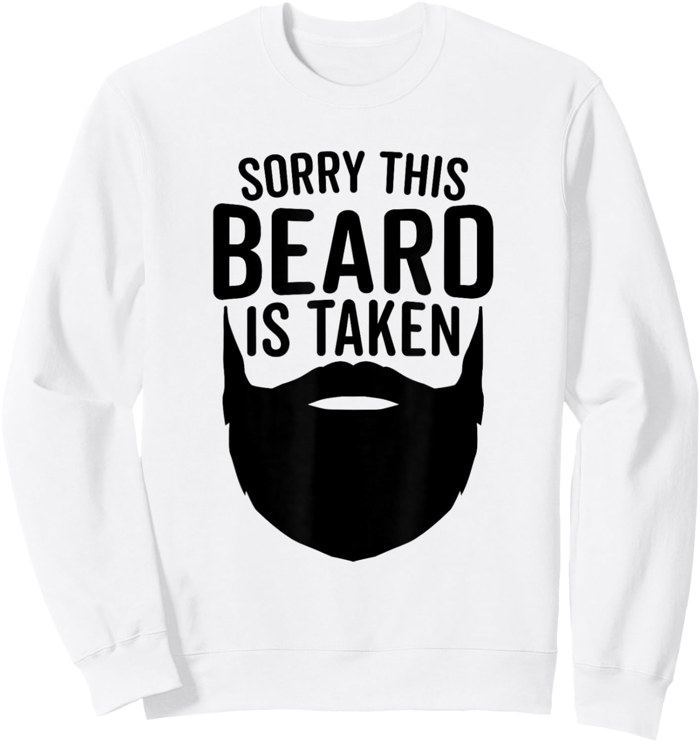 Sorry This Beard is Taken - Husband Wife Funny Beard Sweatshirt - Sweatshirt | White
