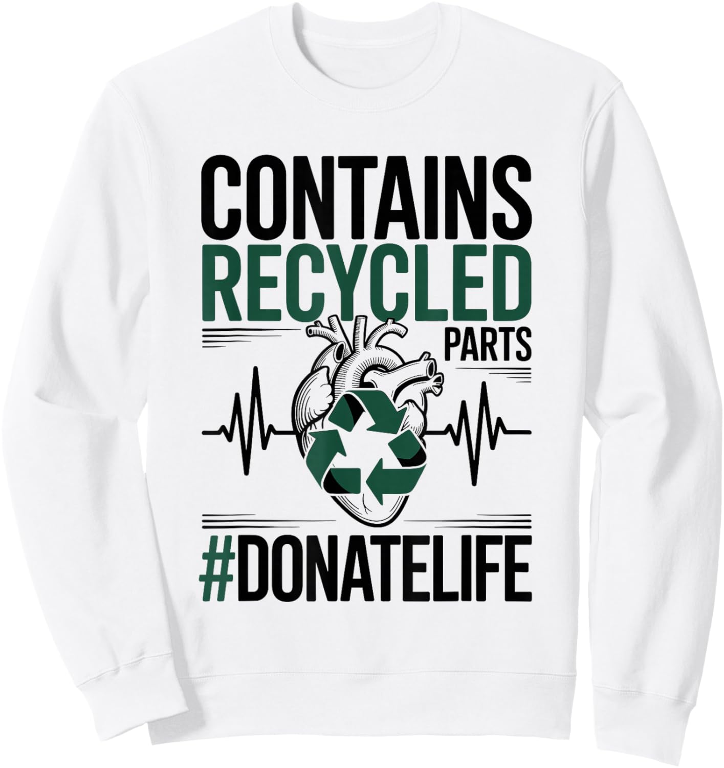 Contains Recycled Parts Heart Transplant Donate Life Sweatshirt - Sweatshirt | White