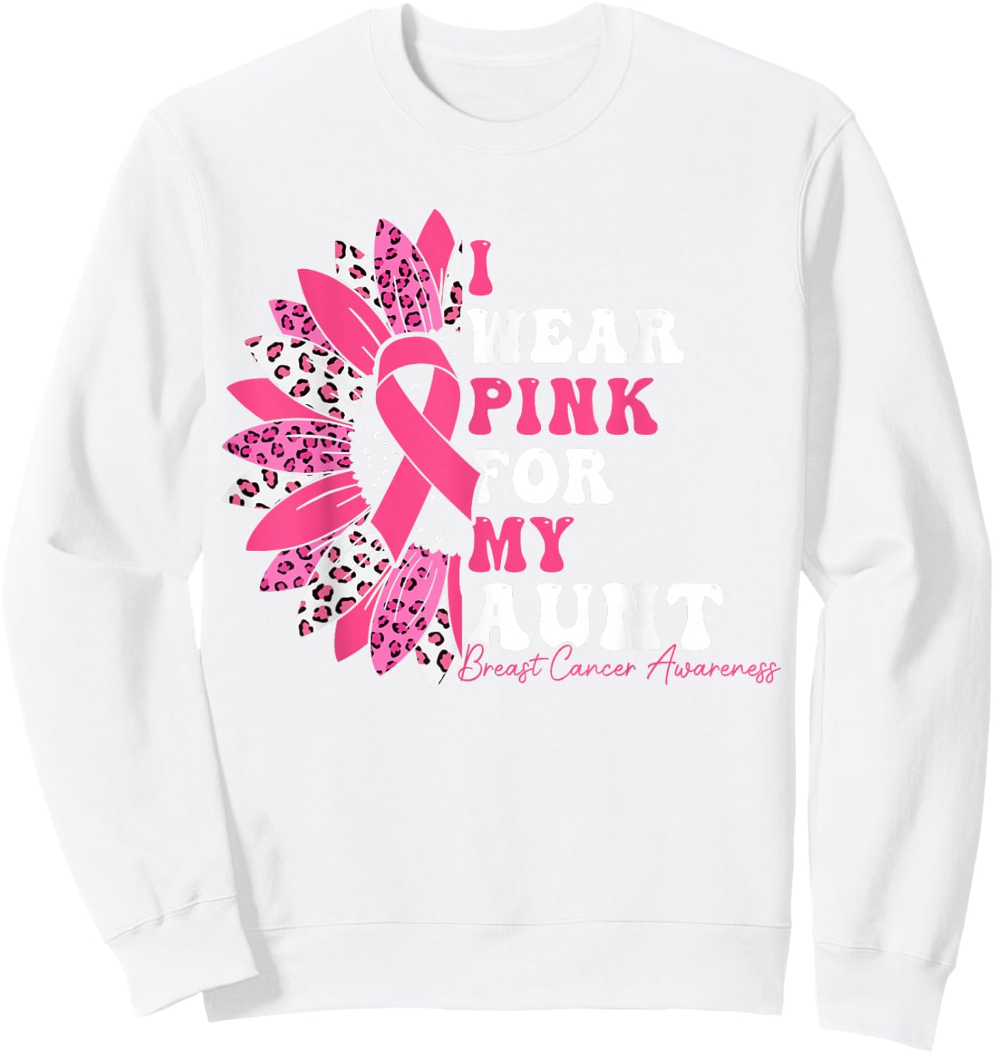 I Wear Pink For My Aunt Breast Cancer Warrior Pink Ribbon Sweatshirt - Sweatshirt | White