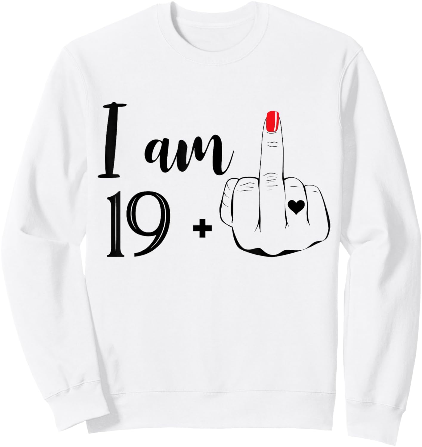 I Am 19 Plus 1 Middle Finger Funny 20th Birthday Women Sweatshirt - Sweatshirt | White