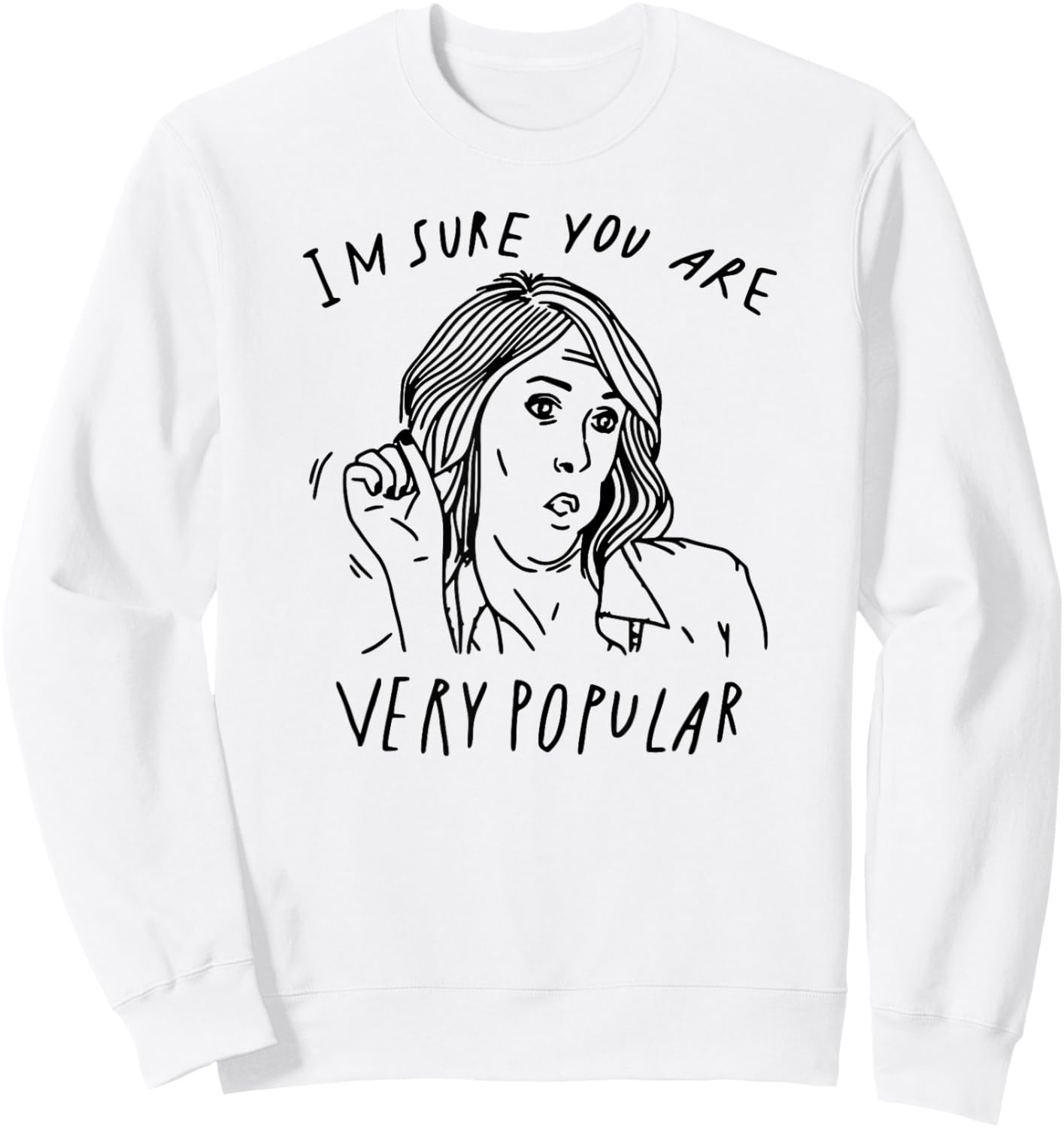 I'm Sure You are Very Popular Sweatshirt - Sweatshirt | White