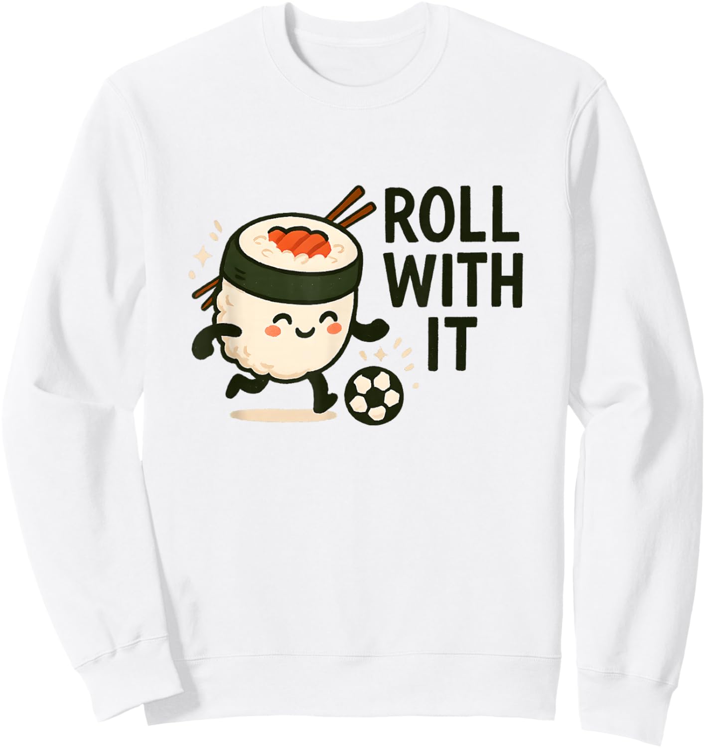 Roll with It Sushi Soccer Kawaii Cute Meme Sweatshirt - Sweatshirt | White