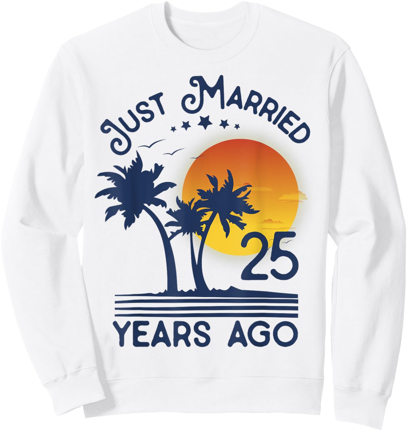 Just Married 25 years Ago 25th Wedding Anniversary Party Sweatshirt - Sweatshirt | White