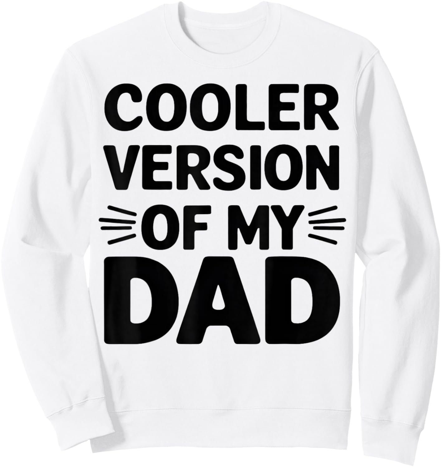 Cooler Version of My Dad Funny Father's Day Son Daughter Sweatshirt - Sweatshirt | White