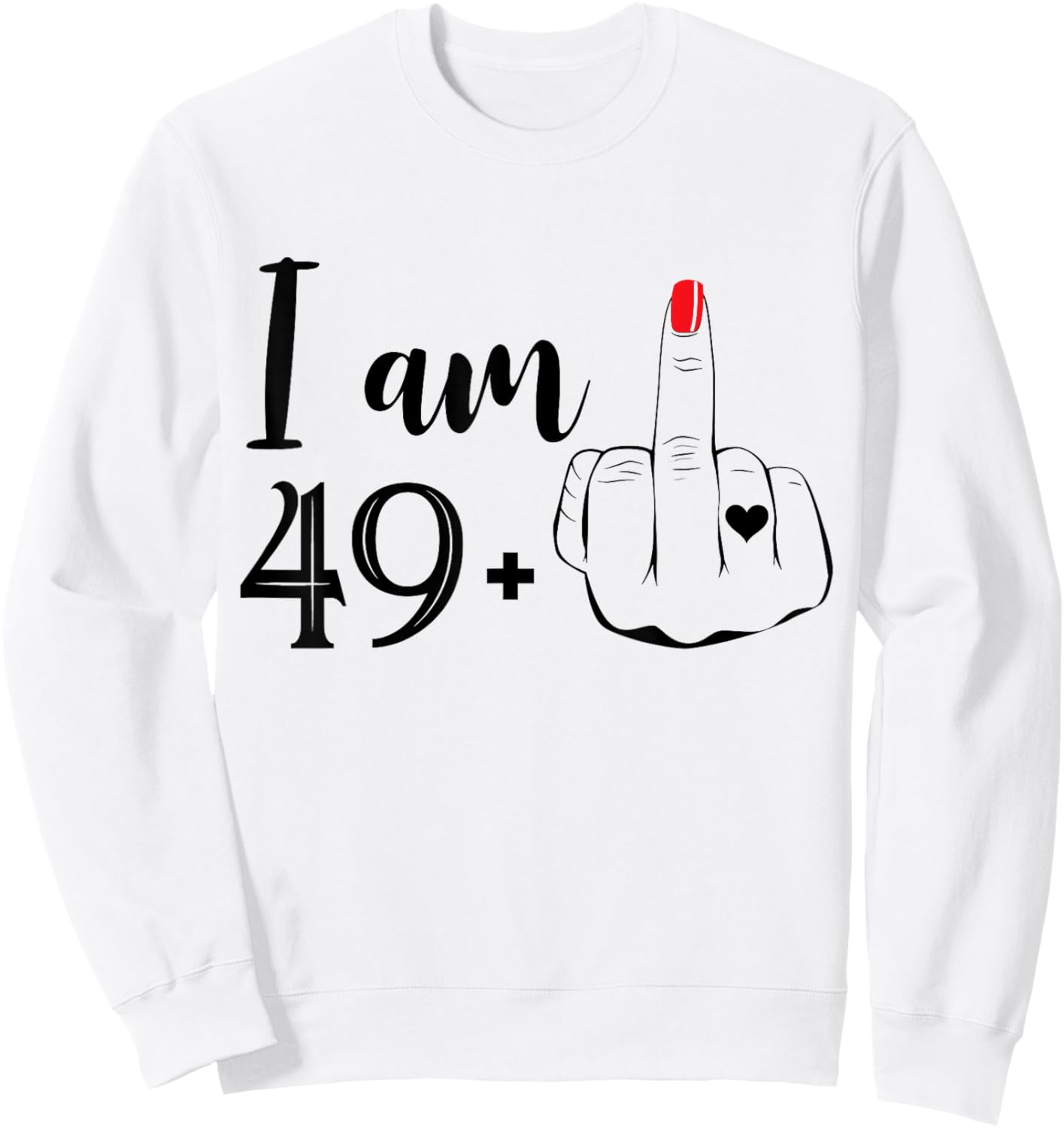 I Am 49 Plus 1 Middle Finger Funny 50th Birthday Women Sweatshirt - Sweatshirt | White