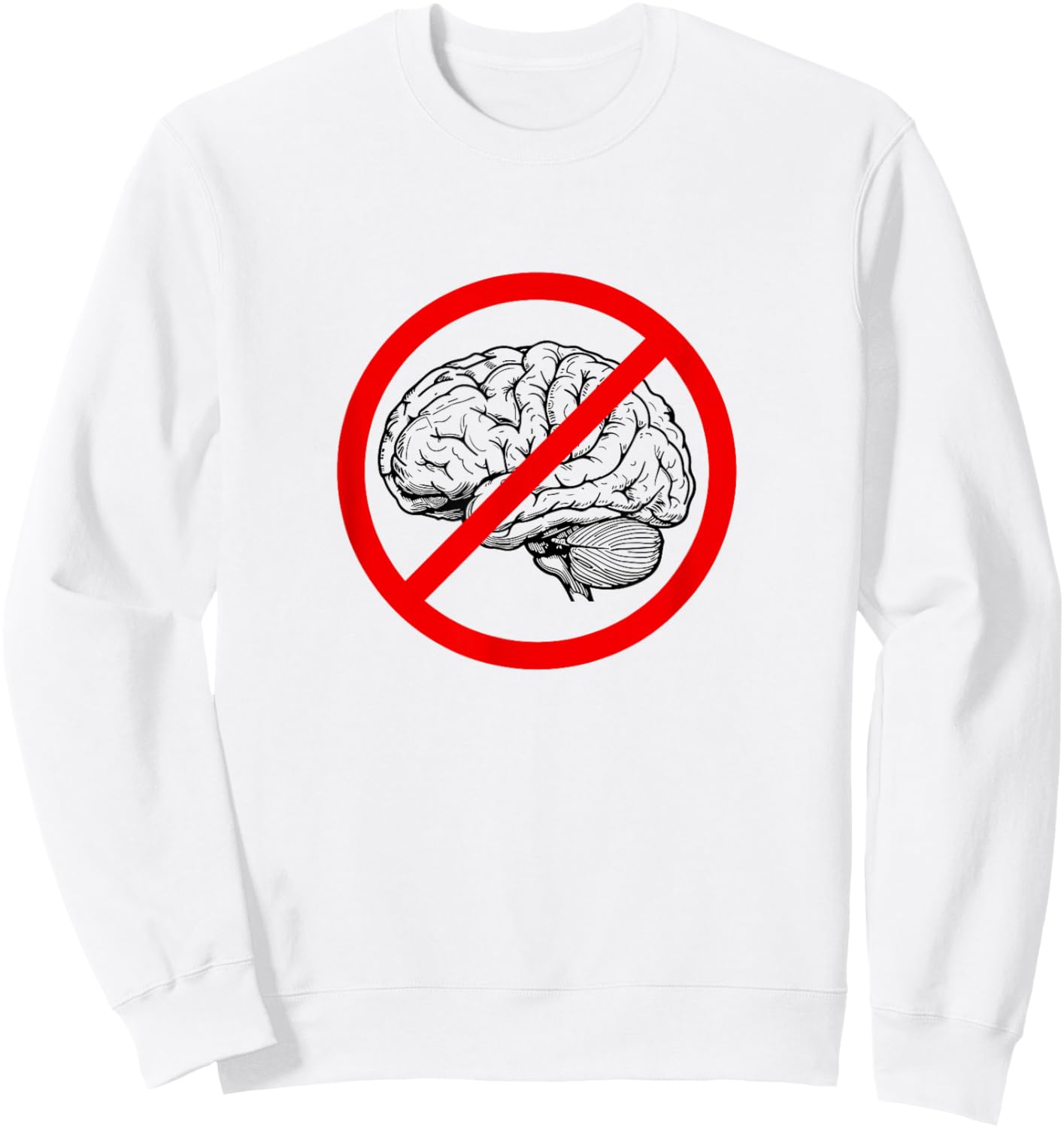 Idocracy NO BRAIN Funny Sign Sweatshirt - Sweatshirt | White