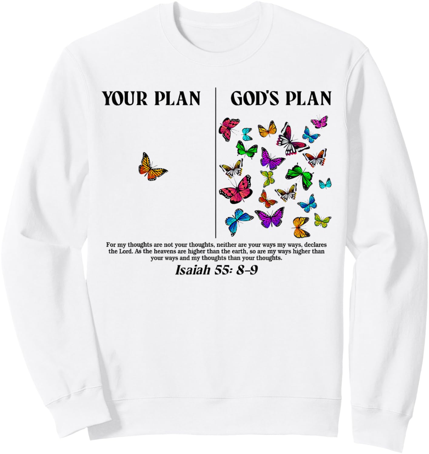Your Plan And God's Plan Butterflies Isaiah 55:8-9 Sweatshirt - Sweatshirt | White