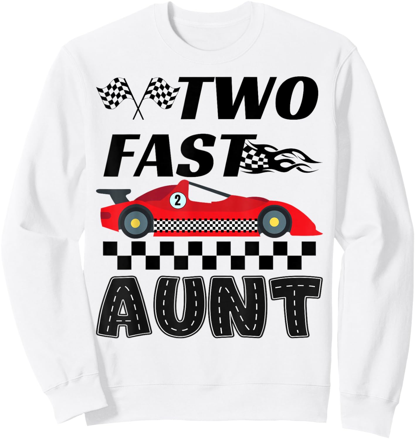Two Fast Aunt of The Birthday Boy Racing Car Family Sweatshirt - Sweatshirt | White