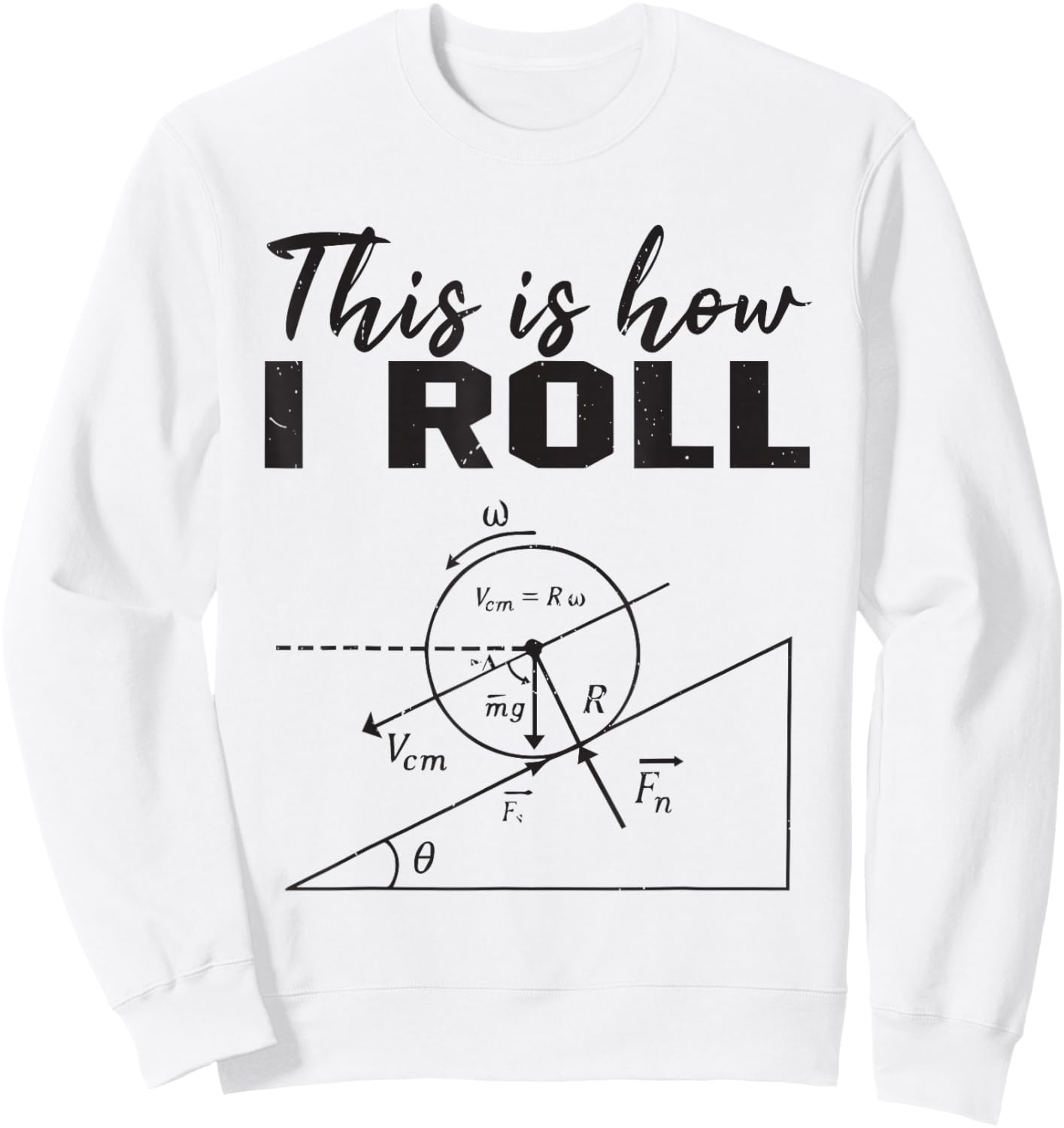 This is How I Roll Funny Physic Humor Science Joke Nerdy Pun Sweatshirt - Sweatshirt | White