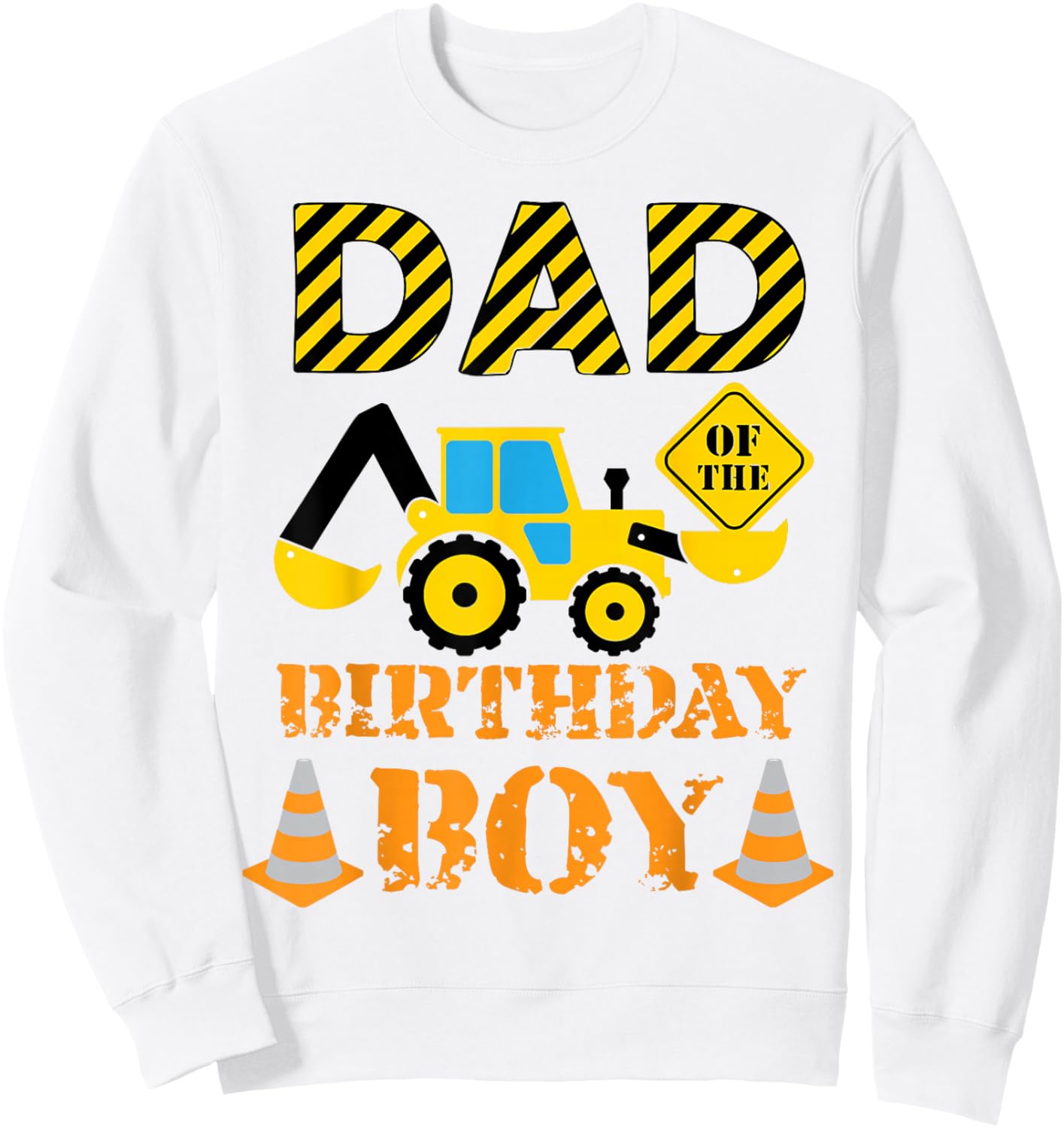 Dad of The Birthday Boy Construction Son Birthday Father Sweatshirt - Sweatshirt | White