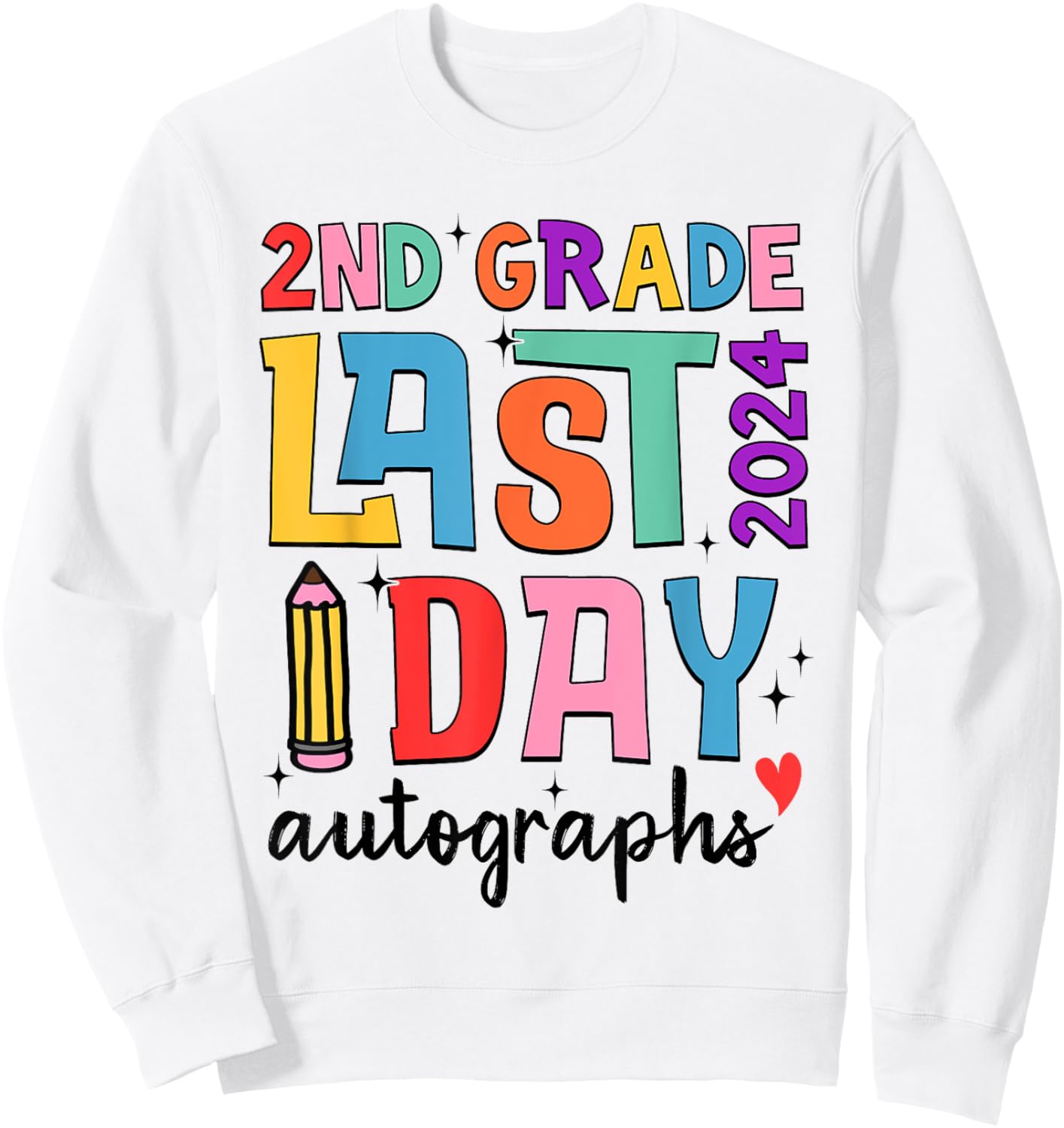Last Day Autographs 2nd Grade Teachers Students 2023-2024 Men Women Girls Kids Sweatshirt - Sweatshirt | White