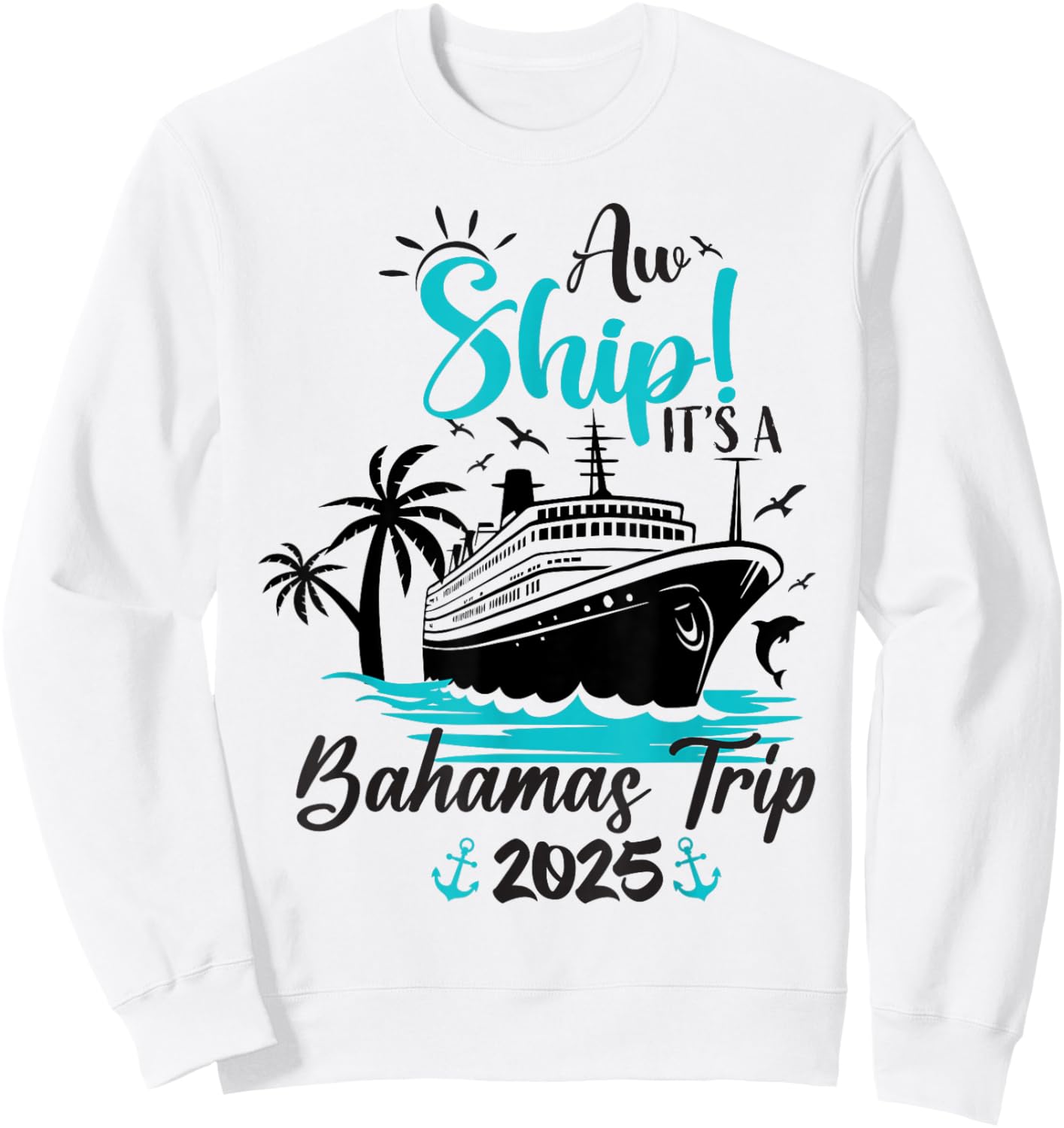 Aw Ship It's A Bahamas Trip 2025 Family Cruise Vacation Fun Sweatshirt - Sweatshirt | White