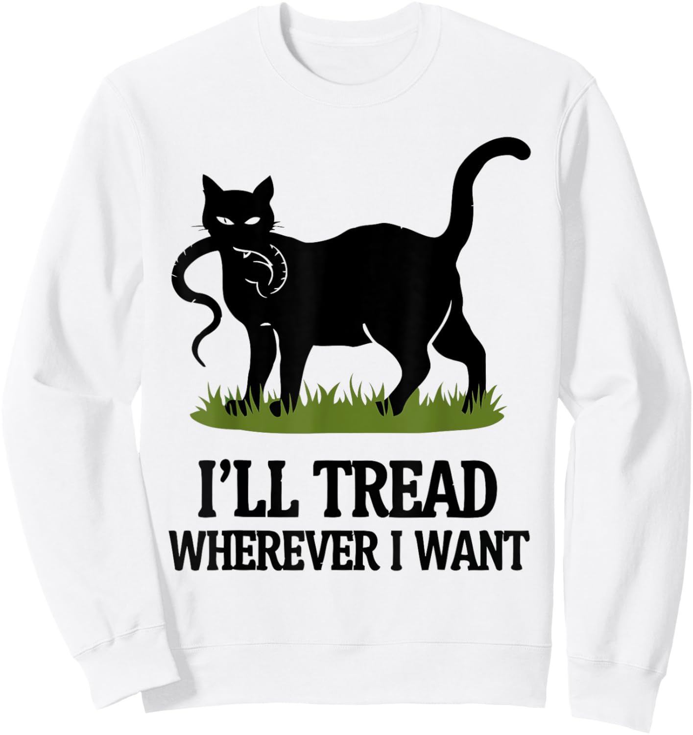 I'll Tread Wherever I Want ,Funny Cat Rebellio Sweatshirt - Sweatshirt | White