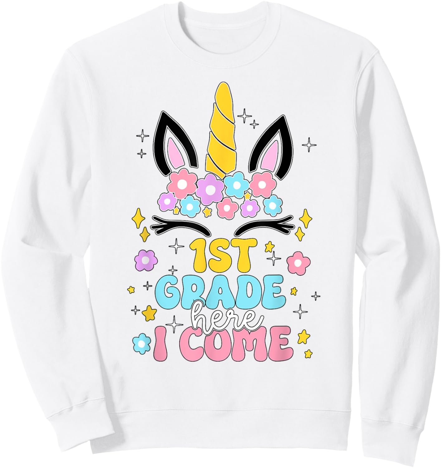 First Grade Here I Come Unicorn Girls Kids Back To School Sweatshirt - Sweatshirt | White