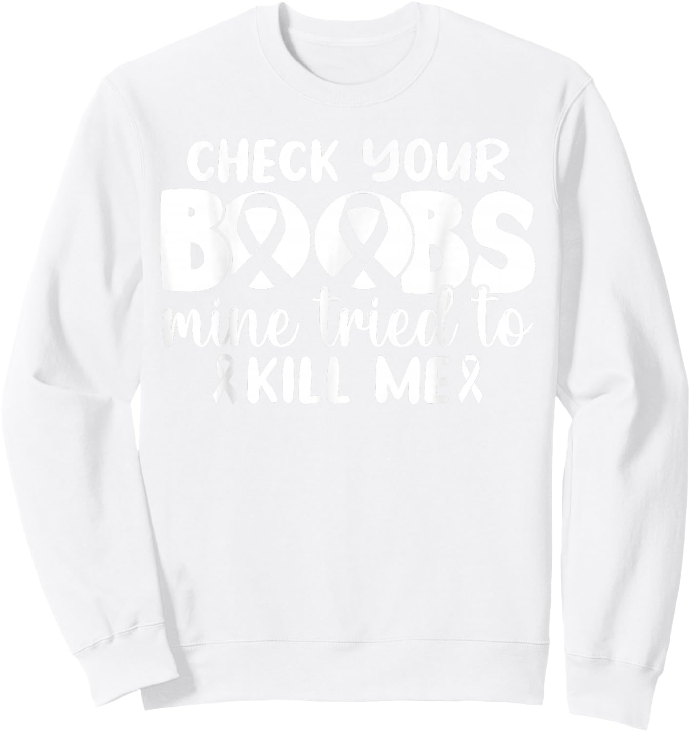 Check Your Boobs Mine Tried To Kill Me Sweatshirt - Sweatshirt | White