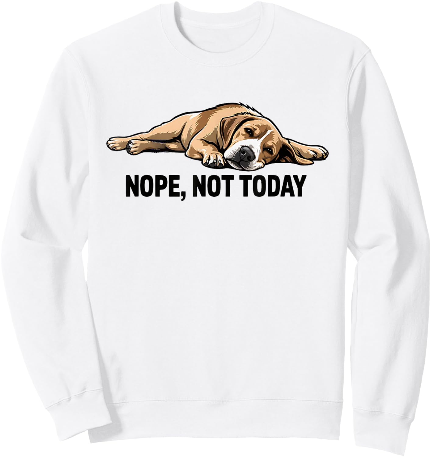 Nope Not Today Beagle Lazy Funny Dog Sploot Artwork Sweatshirt - Sweatshirt | White