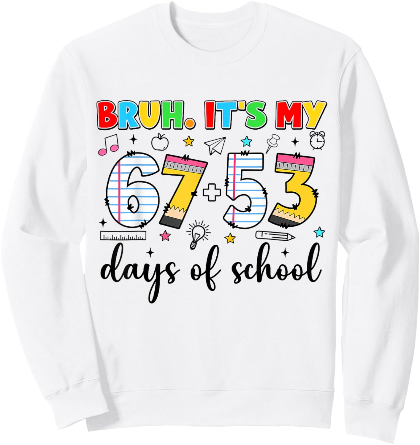 Bruh It's My 67+53 Days of School Funny 120th Day Sweatshirt - Sweatshirt | White