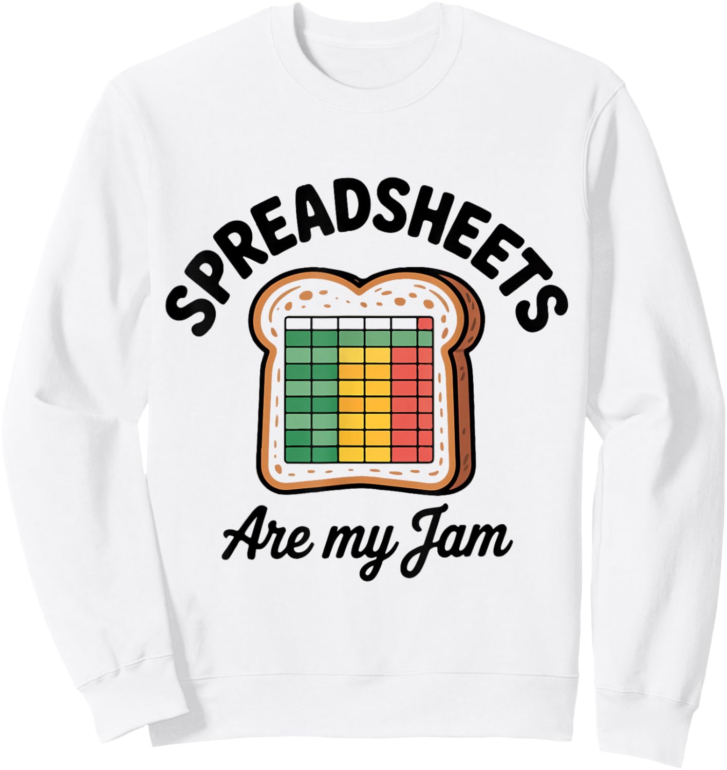Spreadsheets are My Jam Funny Excel Office Accountant Humor Sweatshirt - Sweatshirt | White