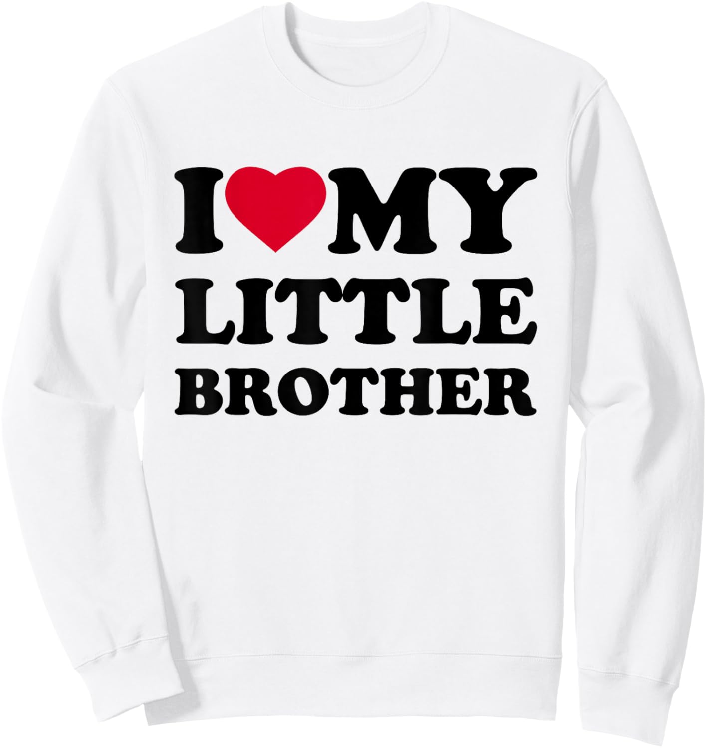 I Love My Little Brother Heart Funny Family Sweatshirt - Sweatshirt | White