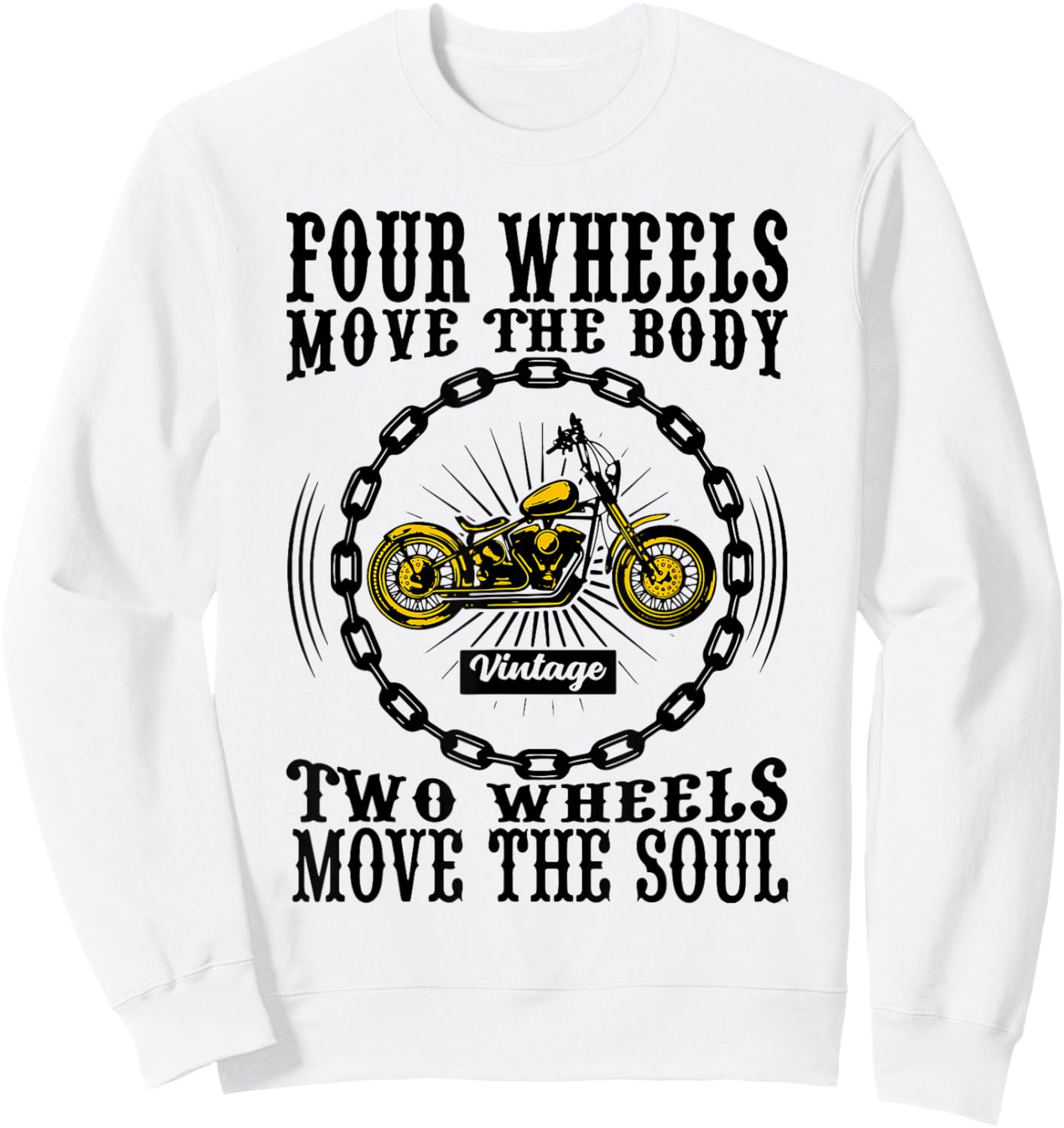 Four Wheels Move the Body Two Wheels Move the Soul Sweatshirt - Sweatshirt | White