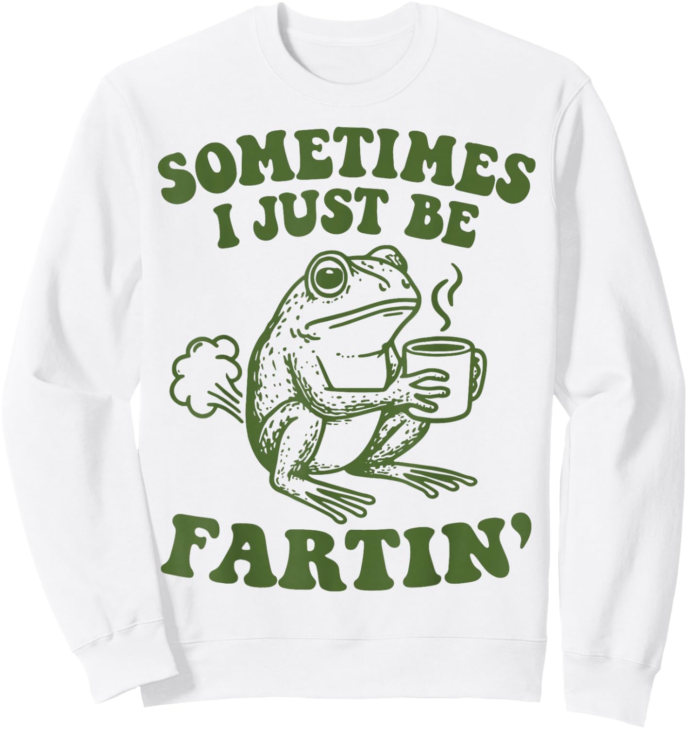 Sometimes I Just Be Fartin' Sweatshirt - Sweatshirt | White