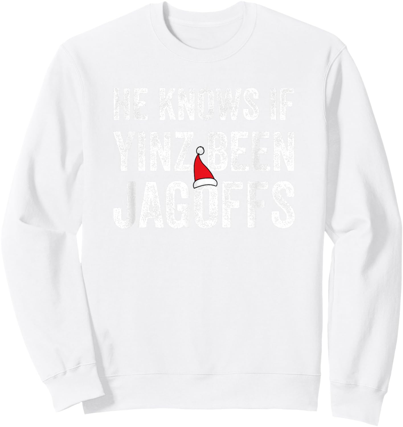 He Knows If Yinz Been Jagoffs Funny Pittsburgh Christmas Sweatshirt - Sweatshirt | White