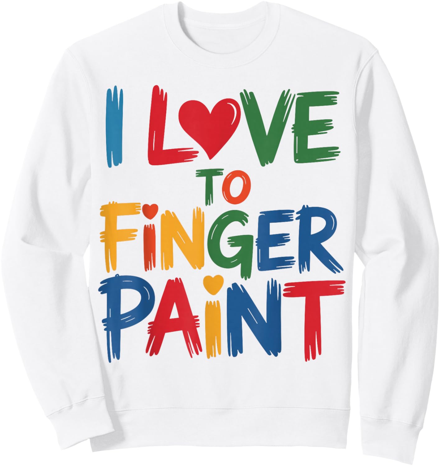 I Heart Love to Finger Paint I'm Paint Cute Couple Valentine Sweatshirt - Sweatshirt | White