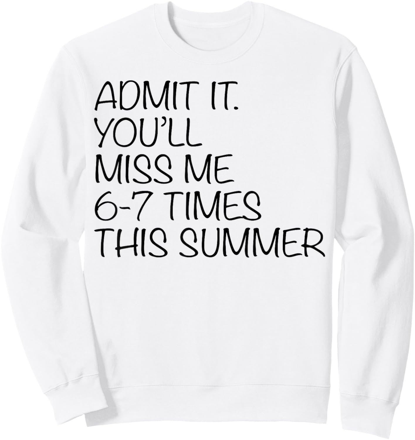 Last Day of School Teacher Admit It You'll Miss Me 67 Meme Sweatshirt - Sweatshirt | White