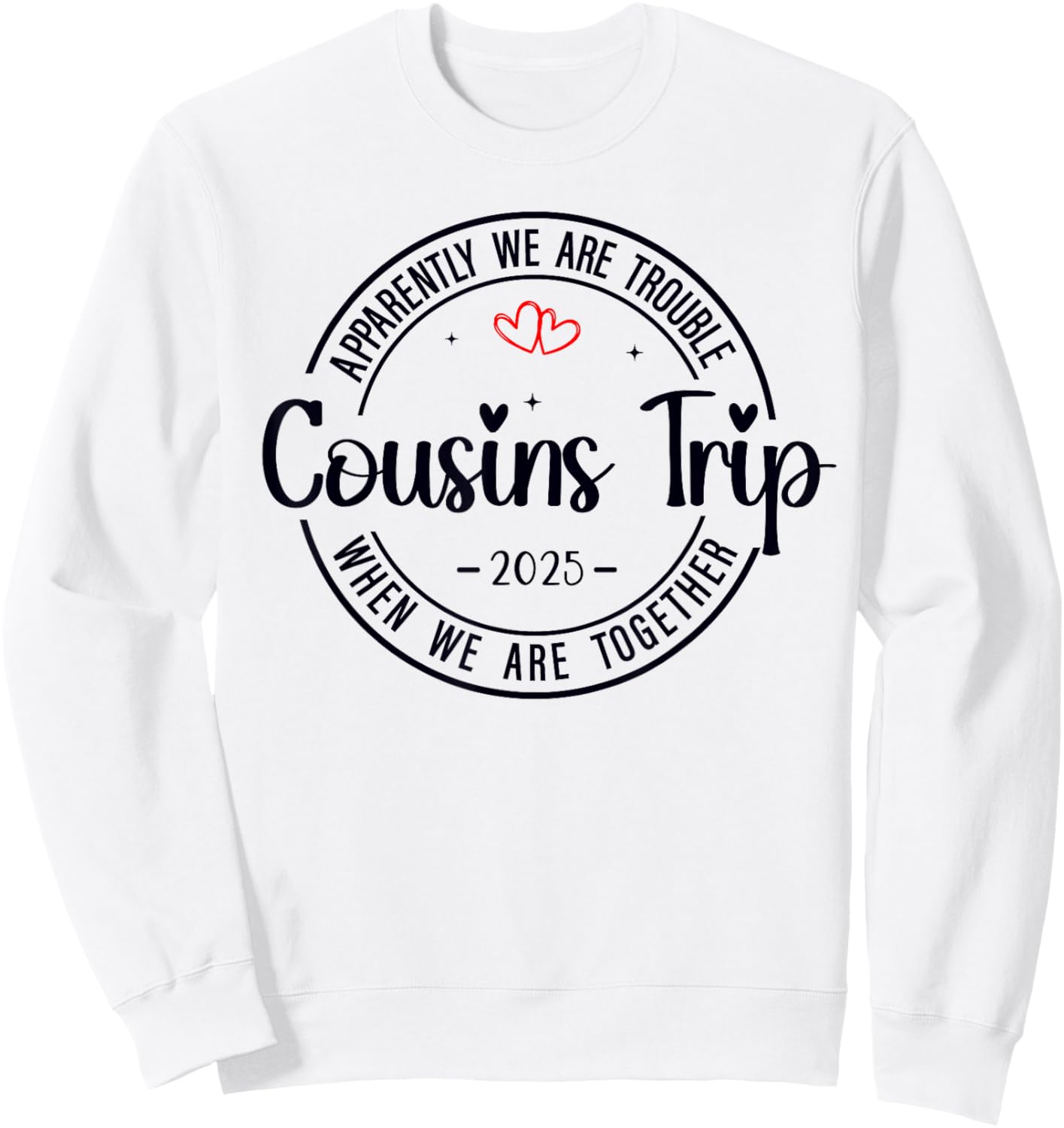 Cousin Crew Trip 2025 Summer Family Reunion Weekend Vacation Sweatshirt - Sweatshirt | White