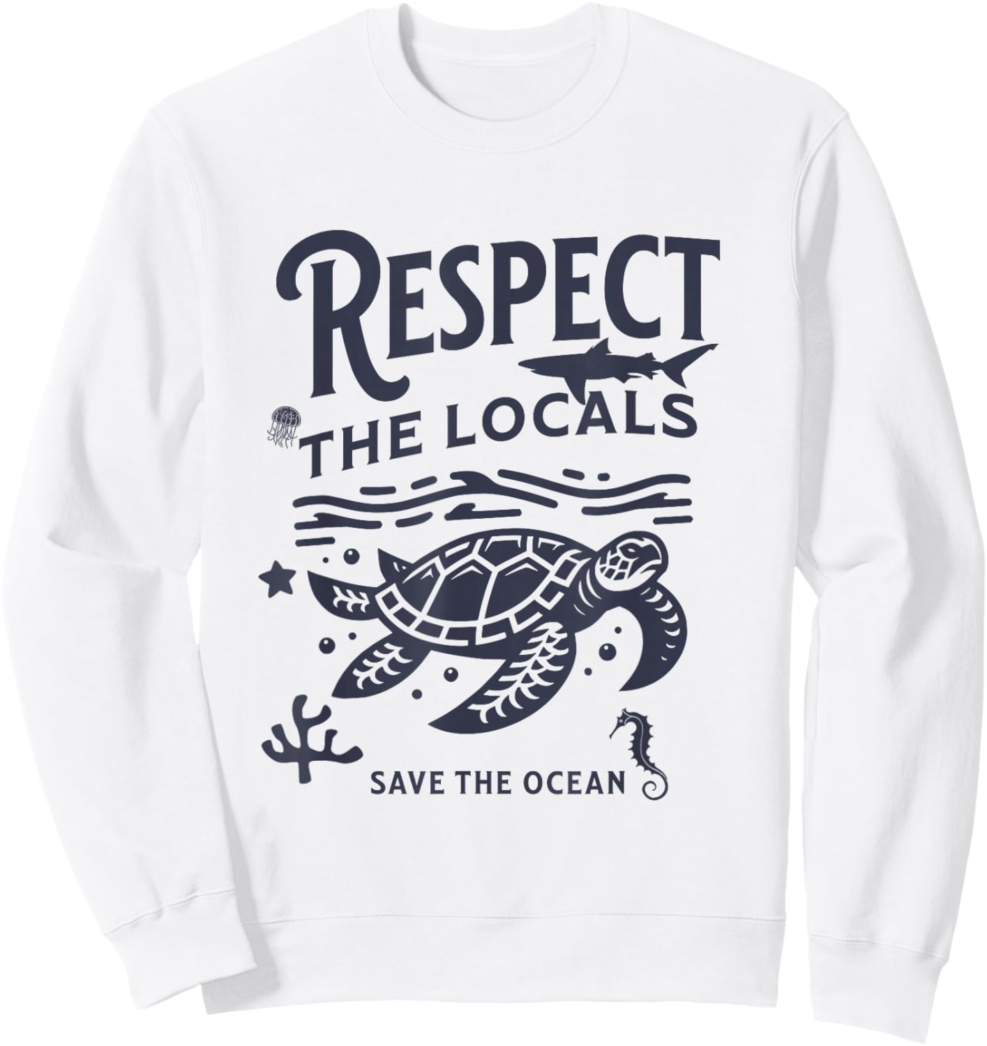 Respect Locals Save the Ocean Retro Animal Lover Sweatshirt - Sweatshirt | White
