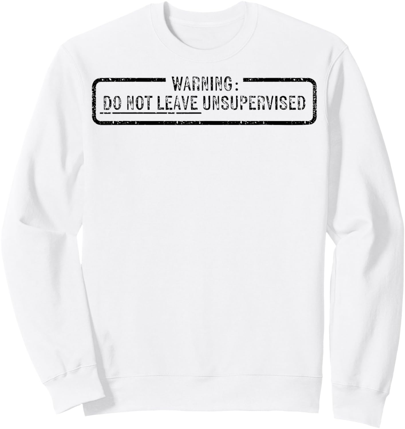 Warning Do Not Leave Unsupervised Sweatshirt - Sweatshirt | White