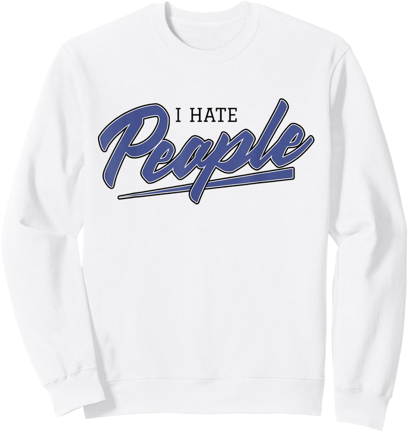 I Hate People (Misanthropic Hate Statement) Sweatshirt - Sweatshirt | White