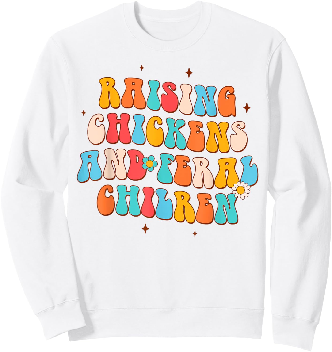 Farmer Farm Life Chicken Mom Raising Chickens Feral Children Sweatshirt - Sweatshirt | White
