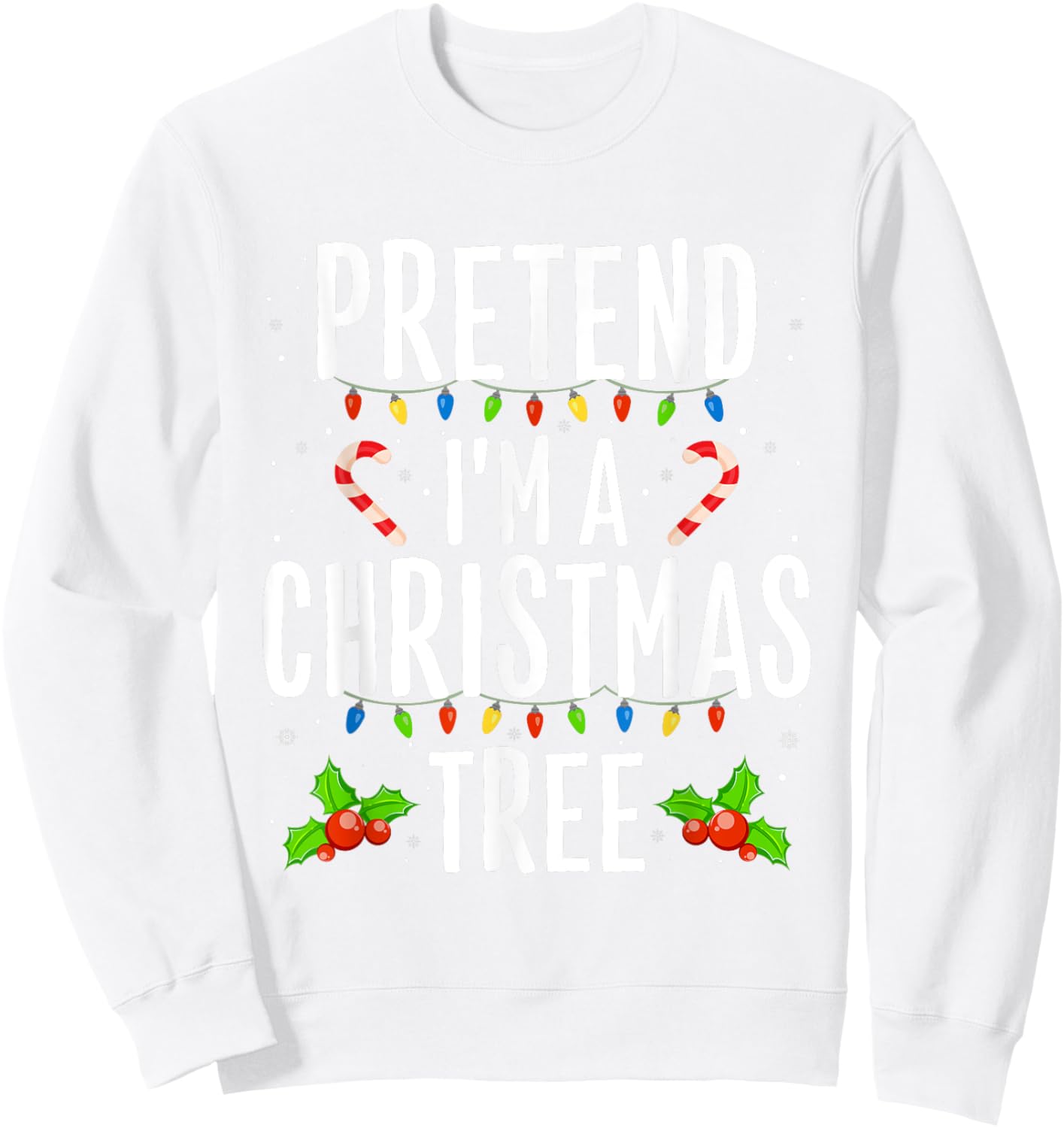 Funny Pretend I'm A Christmas Tree Christmas Men Sweatshirt - Sweatshirt | White