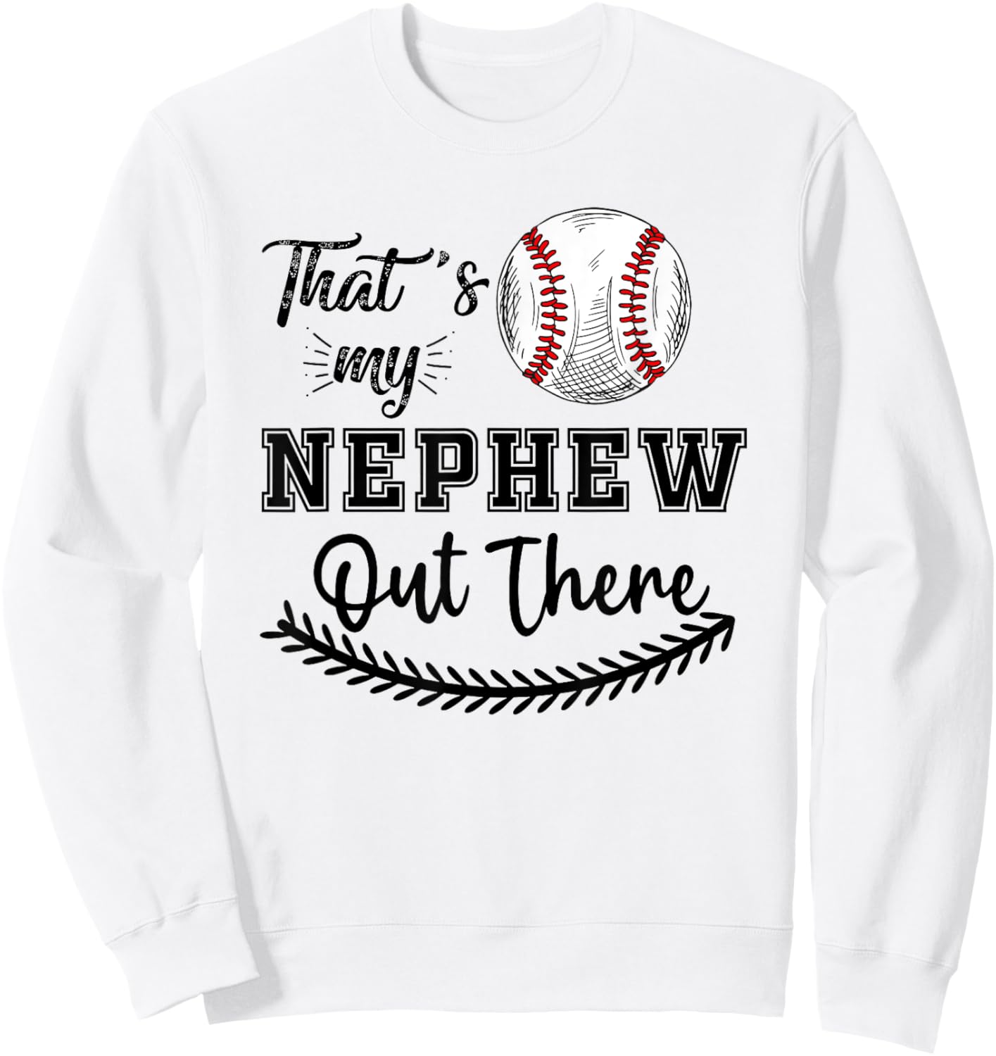 That's My Nephew Out There Baseball Sweatshirt - Sweatshirt | White