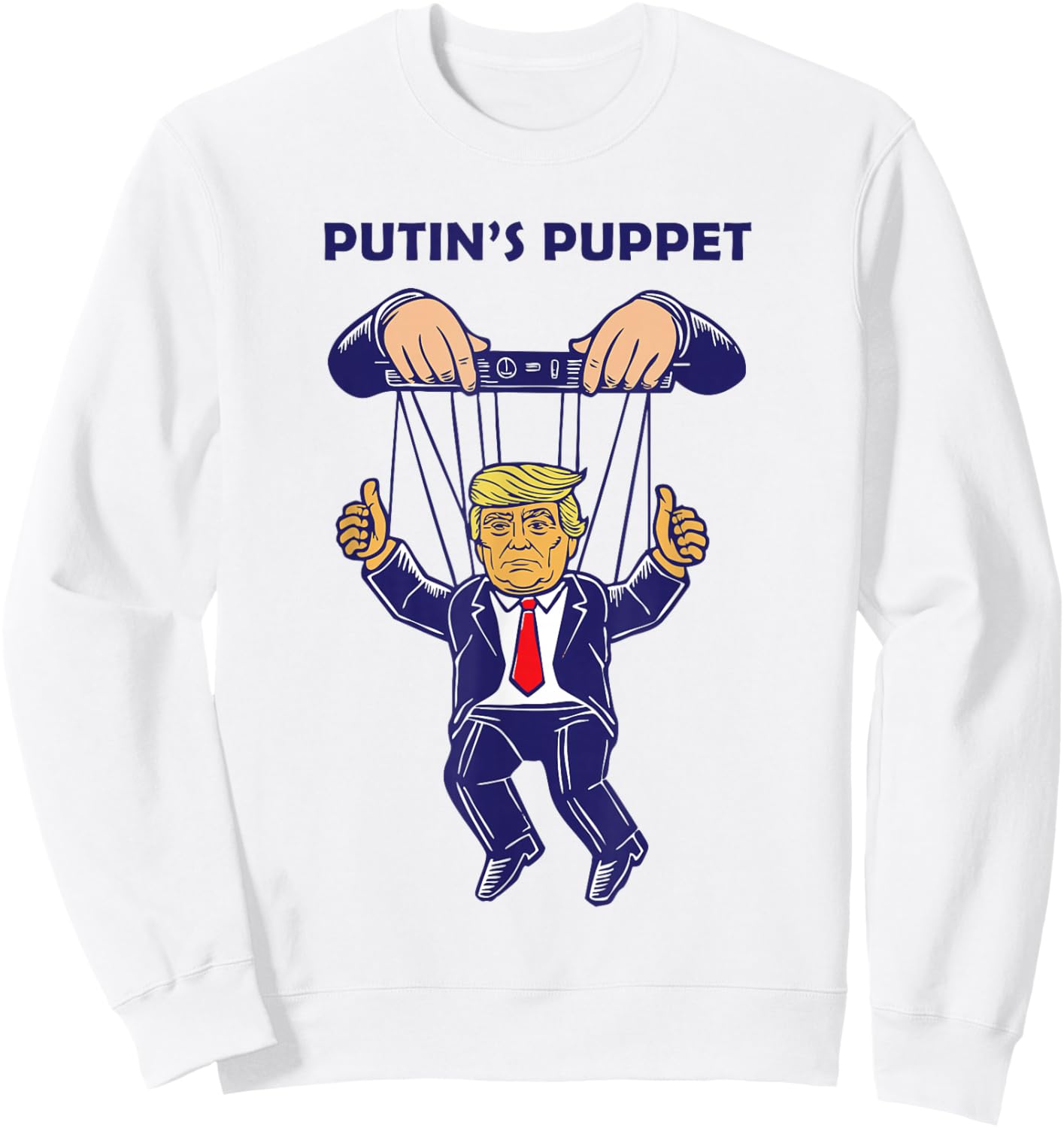 Putin's Puppet President is A Russian Asset Political Parody Sweatshirt - Sweatshirt | White