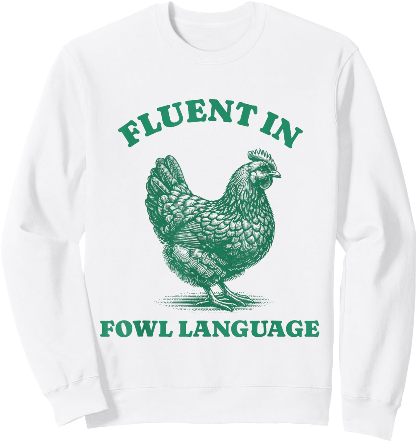 Funny Sarcastic Fluent In Fowl Language Chicken Lover Sweatshirt - Sweatshirt | White