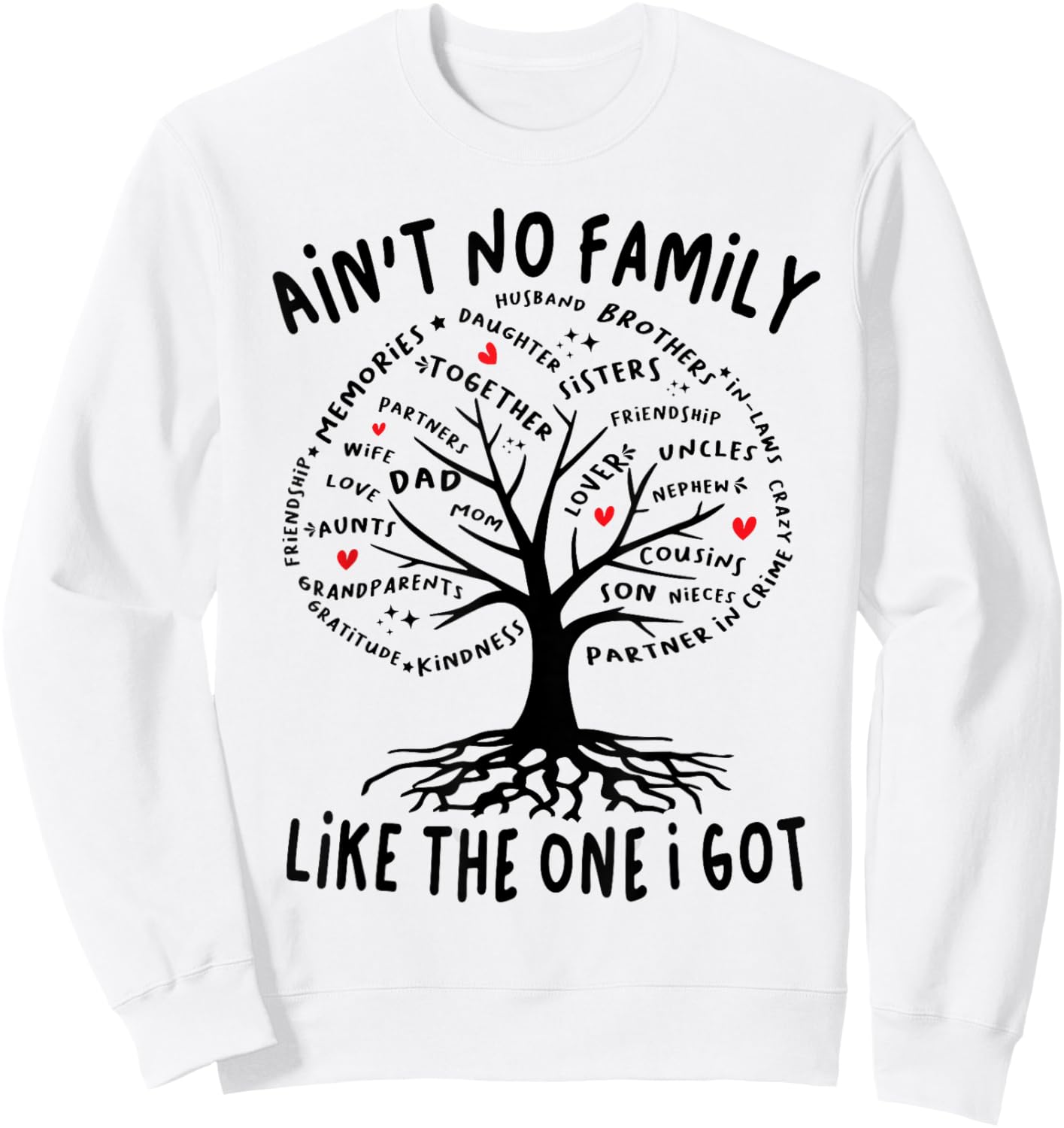 Ain't No Family Like The One I Got Matching Family Reunion Sweatshirt - Sweatshirt | White