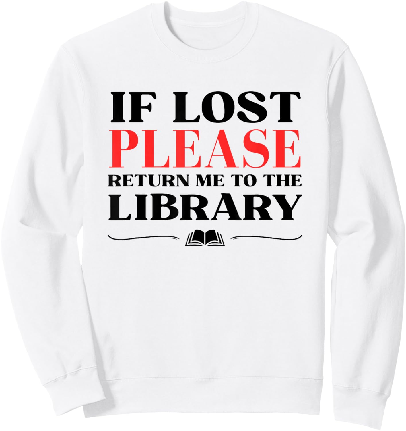 If Lost Return Me to Library Funny Bookworm Librarian Humor Sweatshirt - Sweatshirt | White