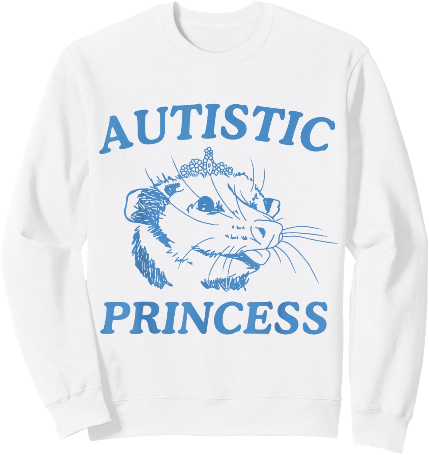 Autistic Princess Sweatshirt - Sweatshirt | White