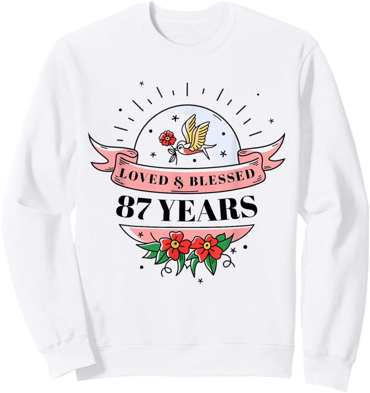 87 Years Loved & Blessed Flower Banner 87th Birthday Party Sweatshirt - Sweatshirt | White