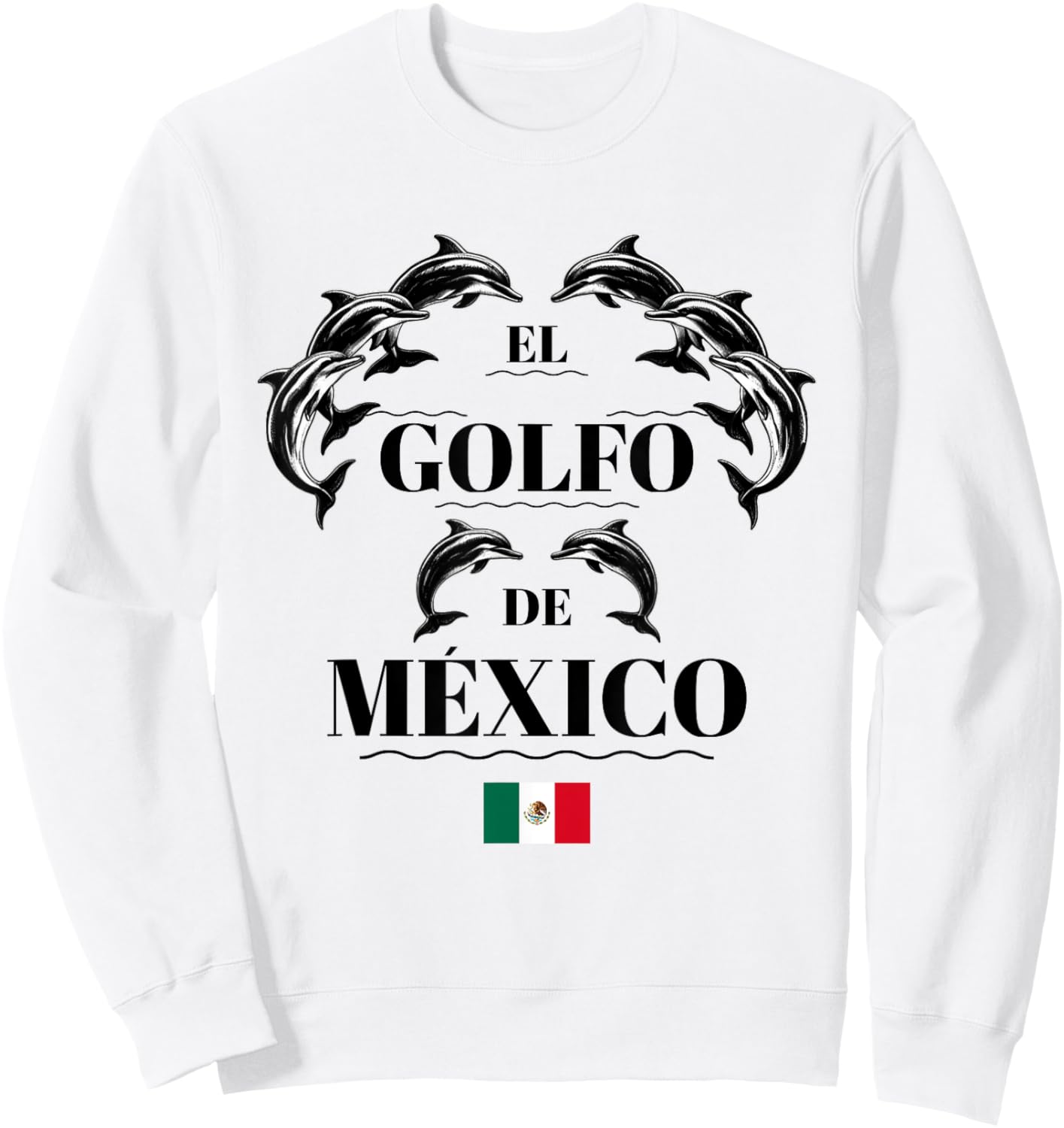 El Golfo De Mexico Flag Dolphin Gulf Men Women Apparel Sweatshirt - Sweatshirt | White