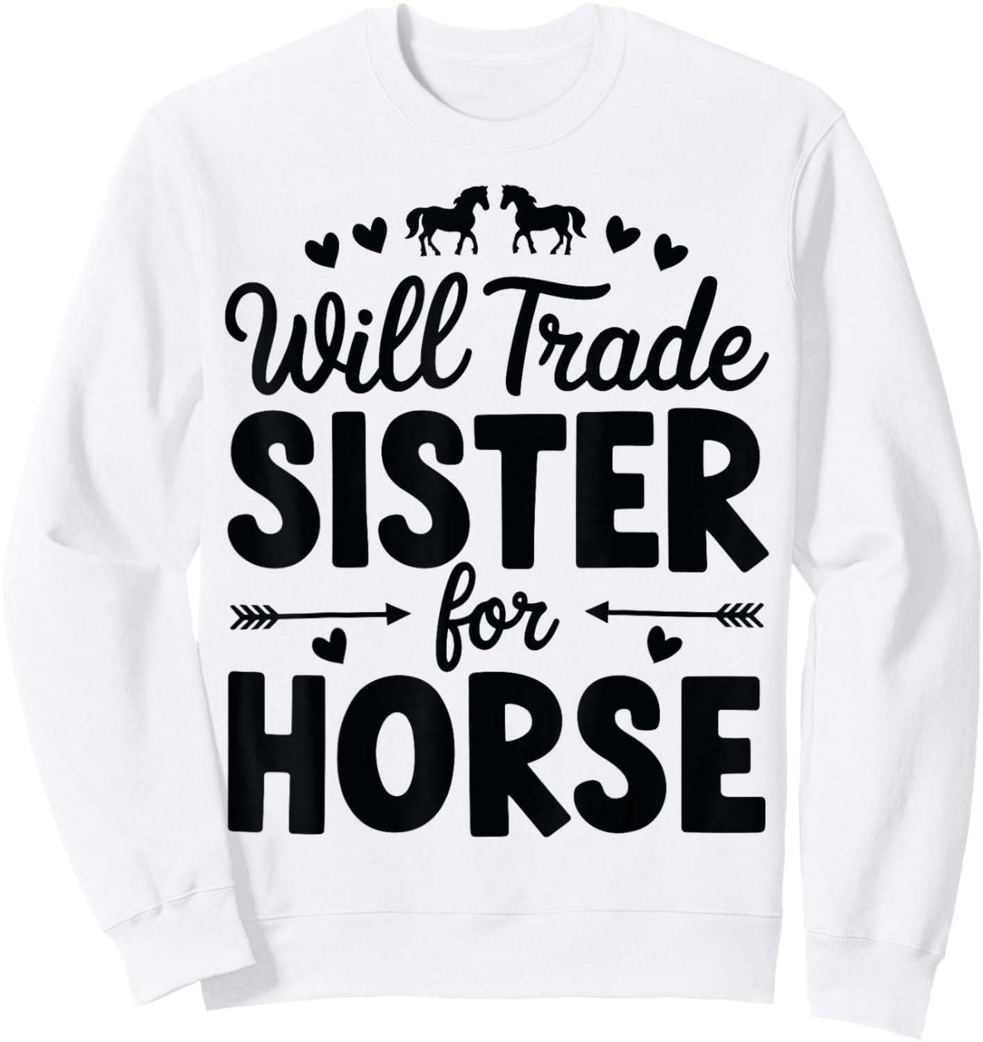 Will Trade Sister For Horse Funny Sister Brother Horse Sweatshirt - Sweatshirt | White