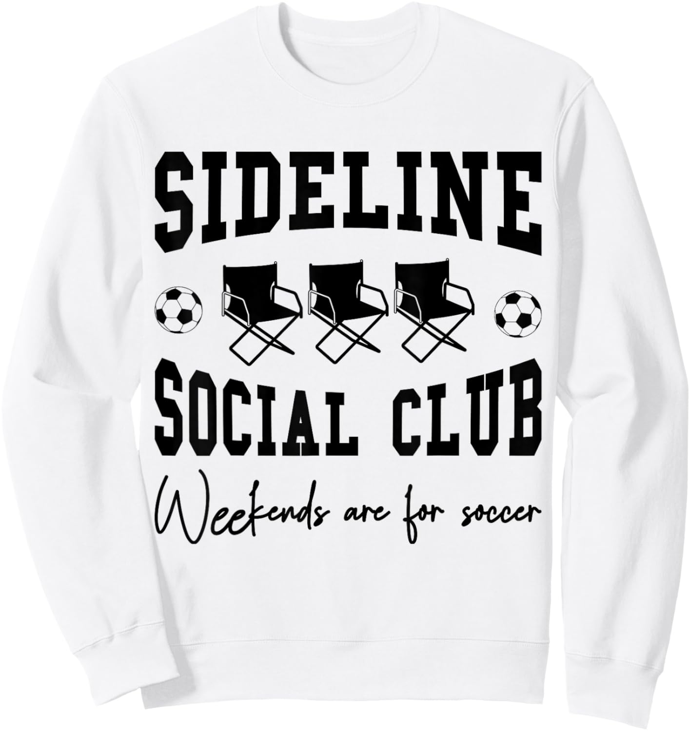 Funny Soccer Sideline Social Club Weekends are for Soccer Sweatshirt - Sweatshirt | White
