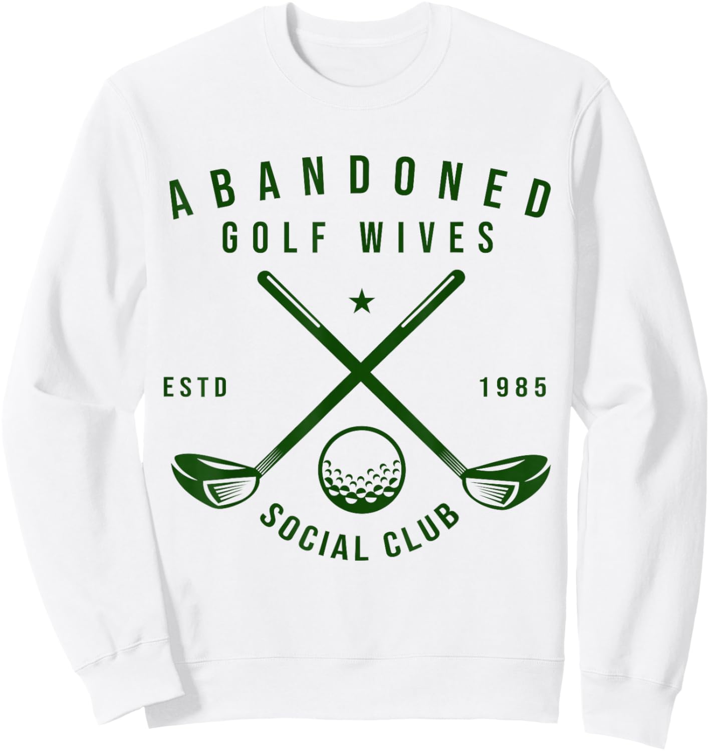 Abandoned Golf Wives Social Club Funny Golfer Golf Player Sweatshirt - Sweatshirt | White