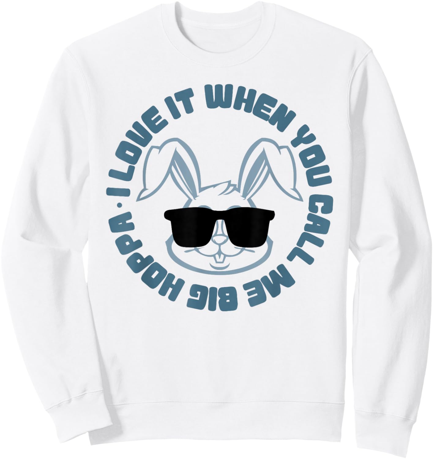 I Love When You Call Me Big Hoppa Bunny Sunglasses Easter Sweatshirt - Sweatshirt | White