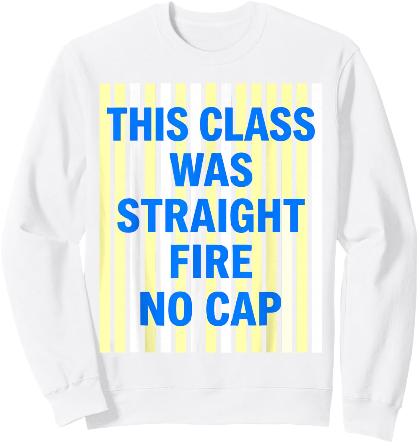 This Class was Straight Fire No Cap Gen Z Slang Funny Sweatshirt - Sweatshirt | White