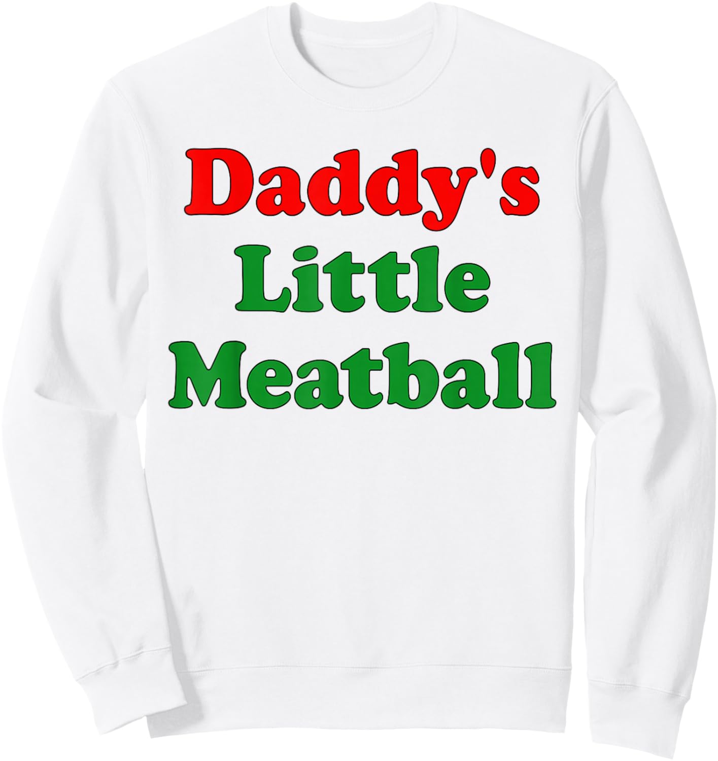 Daddy Little Meatball Funny Italian Dad Sweatshirt - Sweatshirt | White