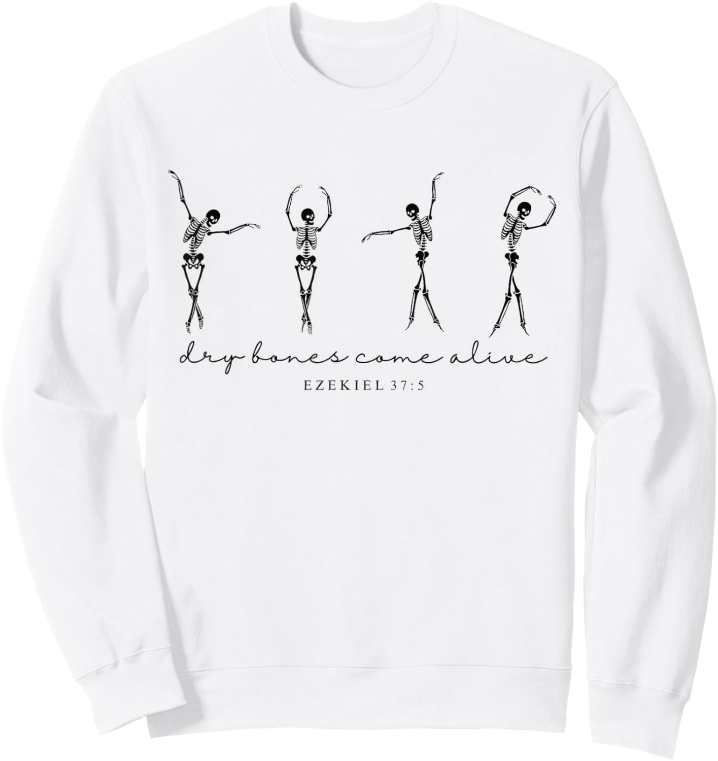 Ezekiel 37 Dry Bones Come Alive Dancing Skeleton Halloween Sweatshirt - Sweatshirt | White
