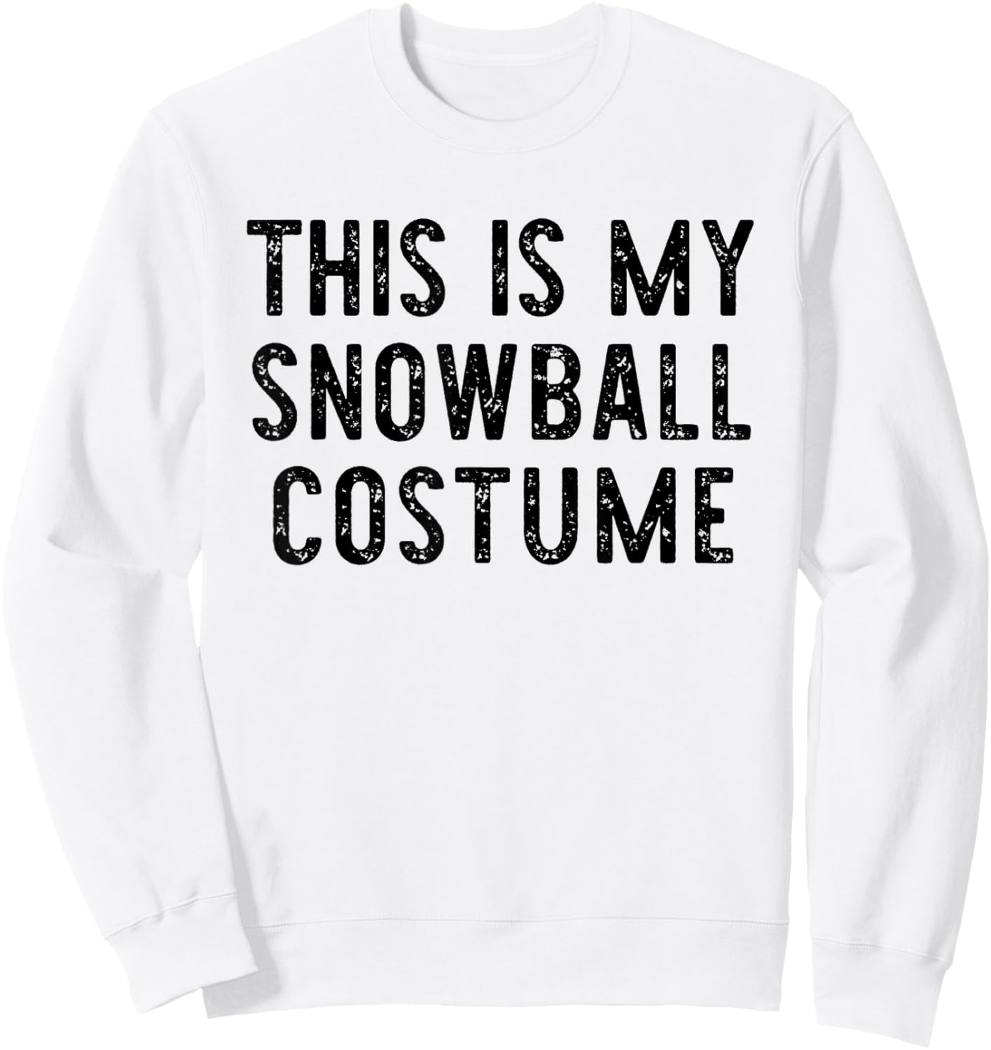 This is My Snowball Costume Halloween Easy Adult Snow-Ball Sweatshirt - Sweatshirt | White